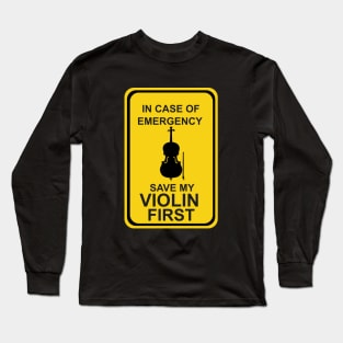 In case of Emergency Save My Violin First Long Sleeve T-Shirt